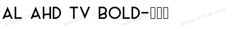 AL AHD TV Bold字体转换